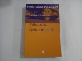 PSIHANALIZA CAZURILOR-LIMITA - ANDRE GREEN