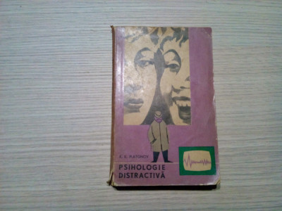 PSIHOLOGIE DISTRACTIVA - K.K. Platonov - Editura Tineretului, 1964, 378 p. foto