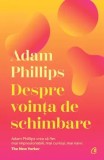 Cumpara ieftin Despre vointa de schimbare/Adam Phillips