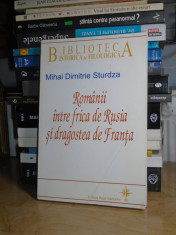 MIHAI DIMITRIE STURDZA - ROMANII INTRE FRICA DE RUSIA SI DRAGOSTEA DE FRANTA # foto