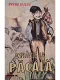 Petre Dulfu - Ispravile lui Pacala (Editia: 2008)