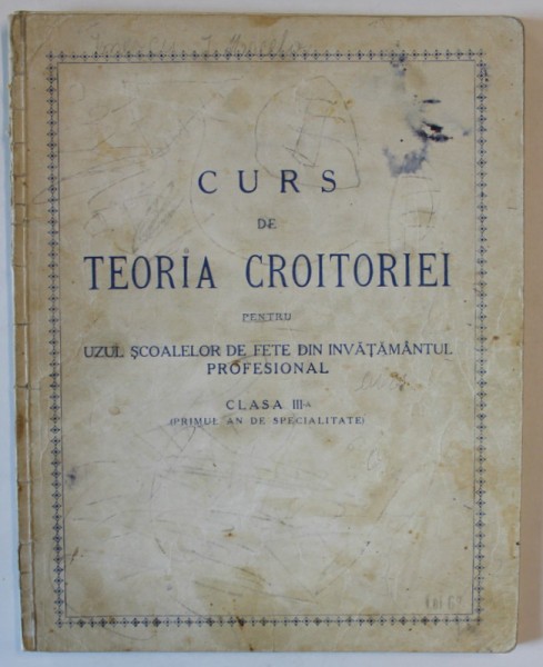 CURS DE TEORIA CROITORIEI PENTRU UZUL SCOALELOR DE FETE ...CLASA A - III -A ( primul an de specialitate ) , EDITIE INTERBELICA