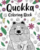 Quokka Coloring Book: Mandala Crafts &amp; Hobbies Zentangle Books, Funny Quotes and Freestyle Drawing