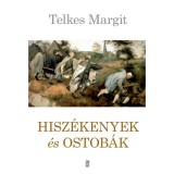 Hisz&eacute;kenyek &eacute;s ostob&aacute;k - Telkes Margit