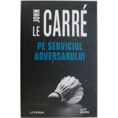 Pe serviciul adversarului &ndash; John le Carre