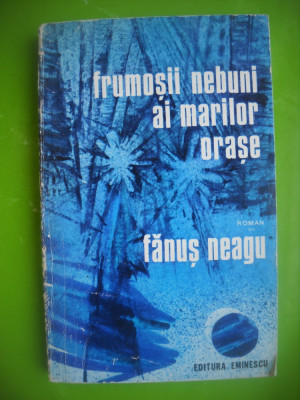 HOPCT FRUMOSII NEBUNI AI MARILOR ORASE/FANUS NEAGU-ED EMINESCU 1976 -229 PAGINI foto