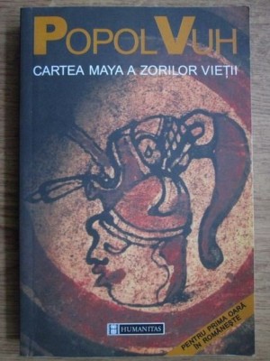 Popol Vuh - Cartea Maya a Zorilor Vietii (mitologie mayasa geneza zei Mexic America Centrala mituri credinte cult religie civilizatia mayasilor) RARA foto