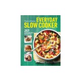 Taste of Home Everyday Slow Cooker: 250+ Recipes That Make the Most of Everyone's Favorite Kitchen Timesaver