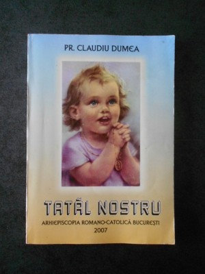 PR. CLAUDIU DUMEA - TATAL NOSTRU (Romano-catolica) foto
