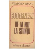Vladimir Esanu - Biogeneza - de la mit la stiinta - 126595