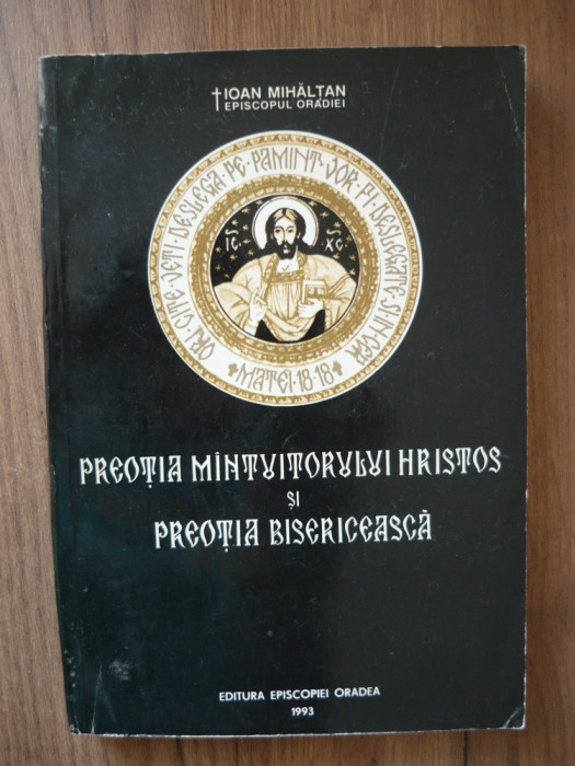 IOAN MIHALTAN - PREOTIA MANTUITORULUI HRISTOS SI PREOTIA BISERICEASCA - 1993