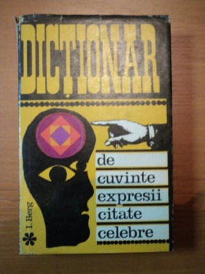 DICTIONAR DE CUVINTE,EXPRESII,CITATE CELEBRE,EDITIA A II-A de I.BERG,BUC.1969 foto