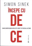 AS - SIMON SINEK - INCEPE CU DE CE, CUM NE INSPIRA MARII LIDERI ASTFEL INCAT SA TRECEM LA ACTIUNE