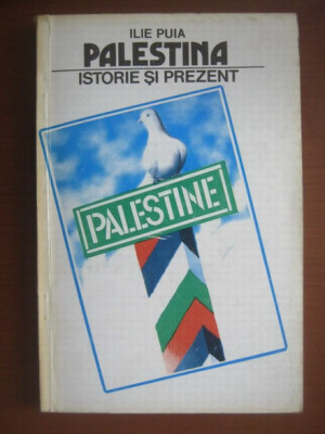 Ilie Puia - Palestina. Istorie si prezent (1992) foto