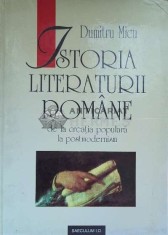 Istoria literaturii romane de la creatia populara la postmodernism - 2000 - Dumitru Micu ($J74) foto