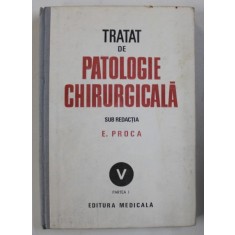 TRATAT DE PATOLOGIE CHIRURGICALA de E.PROCA,vol.5 partea 1, 1992