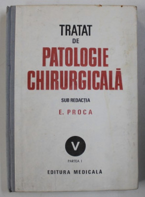 TRATAT DE PATOLOGIE CHIRURGICALA de E.PROCA,vol.5 partea 1, 1992 foto