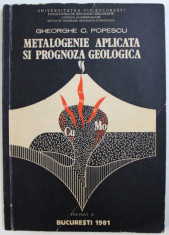 METALOGENIE APLICATA SI PROGNOZA GEOLOGICA de GHEORGHE G. POPESCU , 1981 foto