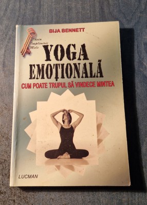 Yoga emotionala cum poate trupul sa vindece mintea Bija Bennett foto