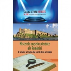 Misterele oraselor pierdute ale Romaniei, de la Balcic la Cetatea Alba si de la Hotin la Cernauti. Volumul XXIII - Dan-Silviu Boerescu