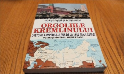 ORGOLIILE KREMLINULUI - Helene Carrere D`Encausse - Orizonturi, 2015, 320 p. foto