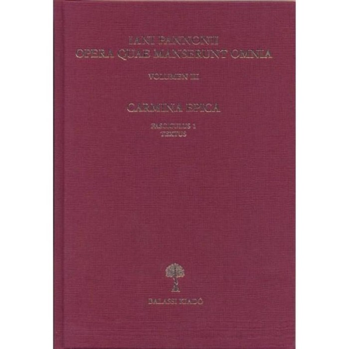 IANI PANNONII OPERA QUAE SUPERSUNT OMNIA III. Carmina epica. Fasciculus 1 Textus - Mayer Gyula