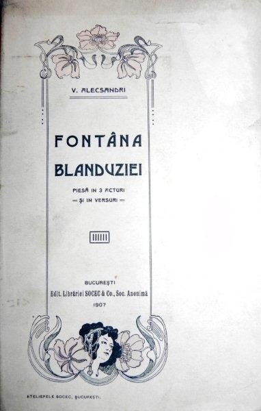 FONTANA BLANDUZIEI PIESA IN 3 ACTE SI IN VERSURI - V. ALECSANDRI 1907