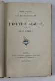 L &#039;INUTILE BEAUTE - ALEXANDRE par GaUY DE MAUPASSANT , 1908
