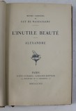 L &#039;INUTILE BEAUTE - ALEXANDRE par GaUY DE MAUPASSANT , 1908