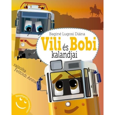 Vili &amp;eacute;s Bobi kalandjai - Besz&amp;eacute;lgetős mesek&amp;ouml;nyv - Bagin&amp;eacute; Lugosi Di&amp;aacute;na foto