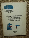 CALAUZA CONTROLORILOR DE LA FABRICAREA CORPURILOR ABRAZIVE CU LIANT CERAMIC