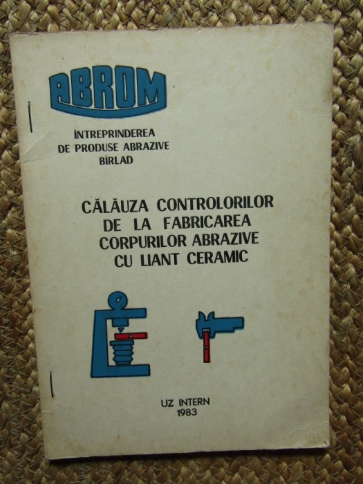 CALAUZA CONTROLORILOR DE LA FABRICAREA CORPURILOR ABRAZIVE CU LIANT CERAMIC