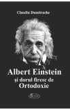 Albert Einstein si dorul firesc de Ortodoxie - Claudiu Dumitrache