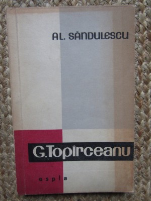 Alexandru Sandulescu - George Topirceanu. Viata si opera, 1958 foto