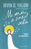 Irvin D. Yalom - Mama si sensul vietii. Povesti de psihoterapie