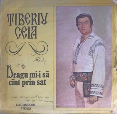 Disc vinil, LP. Dragu Mi-i Sa Cant Prin Sat-TIBERIU CEIA foto