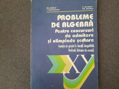 GHEORGHE ANDREI PROBLEME DE ALGEBRA PENTRU CONCURSURI SI OLIMPIADE 10/3 foto