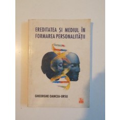 EREDITATEA SI MEDIUL IN FORMAREA PERSONALITATII de GHEORGHE OANCEA RUSU , 1999