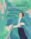 Cand Dunarea valseaza. Copilaria si tineretea lui Johann Strauss fiul