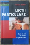 Lectii particulare; cum sa iei in serios viata sexuala - Cristian Andrei
