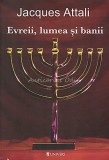 Evreii, Lumea Si Banii - Jacques Attali