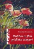 Pasteluri cu flori, gradini si campuri - Harsanyi Zsuzsanna - Carte Paperback