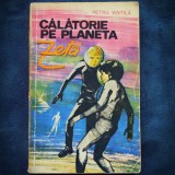Cumpara ieftin CALATORIE PE PLANETA ZETA - PETRU VINTILA