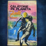 CALATORIE PE PLANETA ZETA - PETRU VINTILA