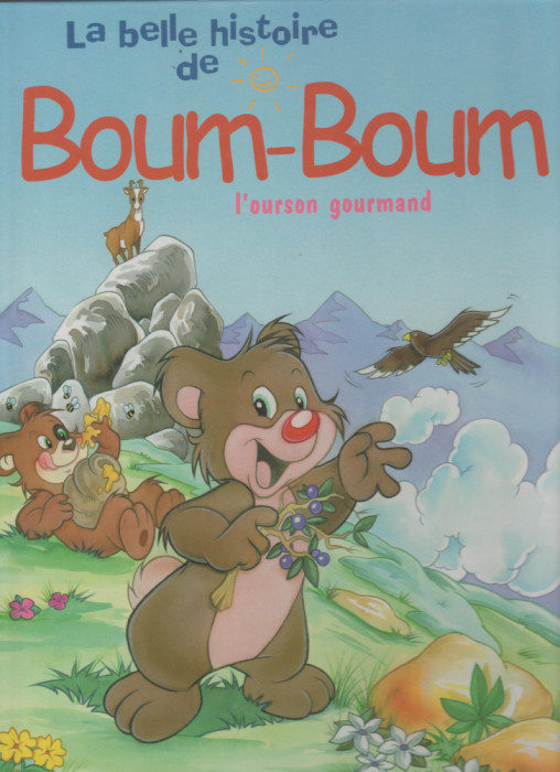 La belle histoire de Boum-Boum l&#039;ourson gourmand