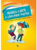 Cumpara ieftin Marea carte a gandurilor pozitive. Povesti pentru dezvoltarea viziunii pozitive/Karolina Szeghy