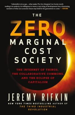 The Zero Marginal Cost Society: The Internet of Things, the Collaborative Commons, and the Eclipse of Capitalism foto