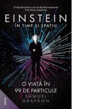 Einstein in timp si spatiu. O viata in 99 de particule - Oana Celia Gheorghiu, Samuel Graydon