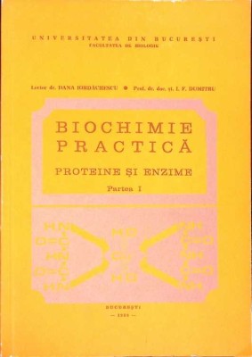BIOCHIMIE PRACTICA. PROTEINE SI ENZIME PARTEA 1-DANA IORDACHESCU, I.F. DUMITRU-274158 foto