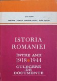 ISTORIA ROMANIEI INTRE ANII 1918 - 1944 CULEGERE DE DOCUMENTE-I. SCURTU, GH. Z. IONESCU, E. POPESCU, D. SMA-351379
